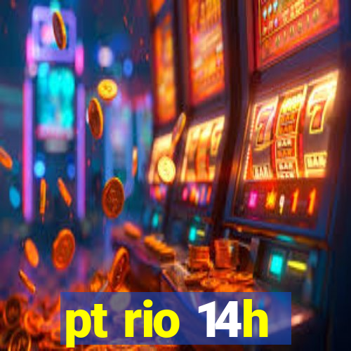 pt rio 14h