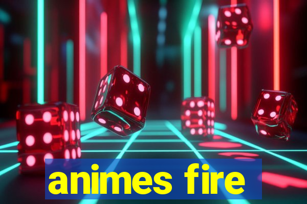 animes fire