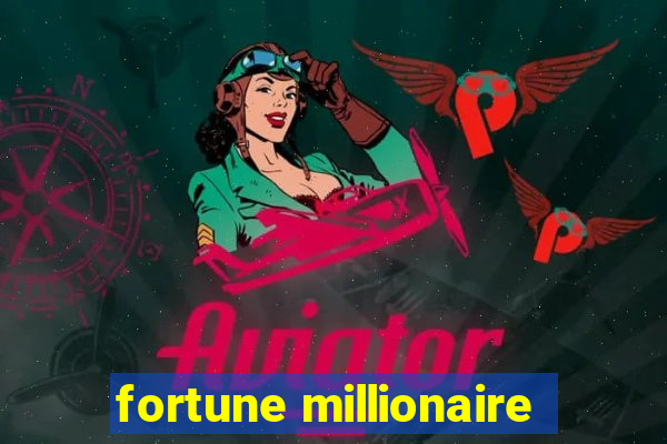 fortune millionaire