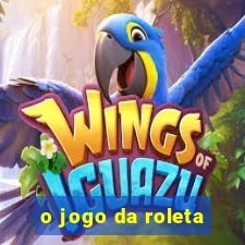 o jogo da roleta