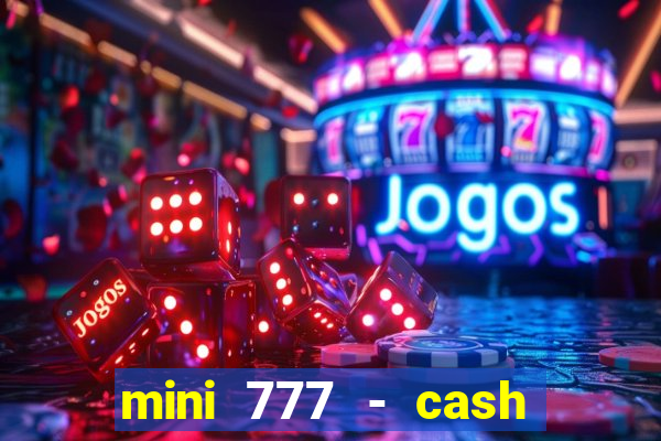 mini 777 - cash slot machine