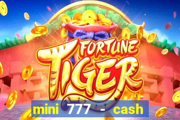 mini 777 - cash slot machine