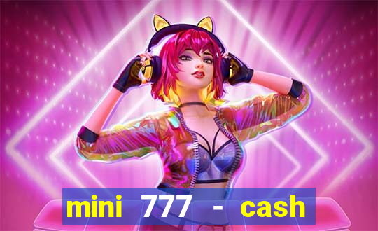 mini 777 - cash slot machine