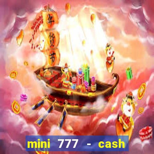 mini 777 - cash slot machine