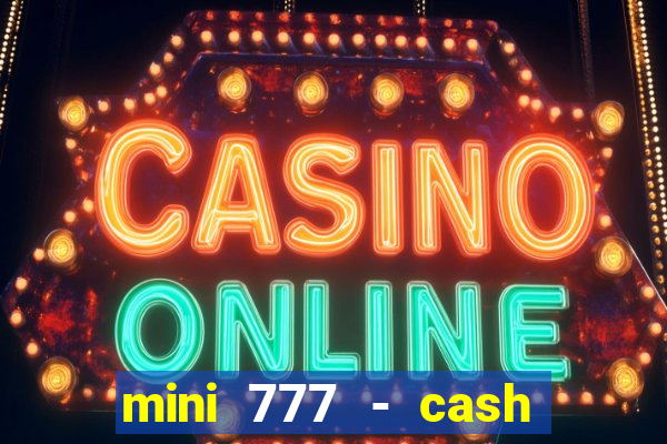 mini 777 - cash slot machine