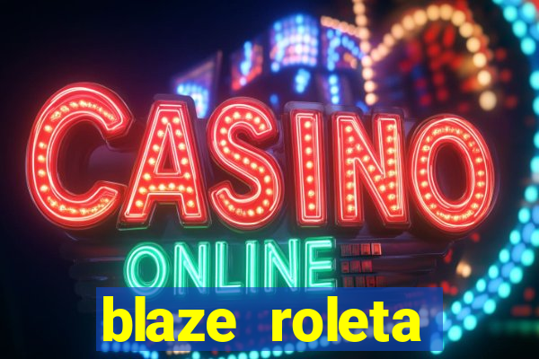 blaze roleta apostas online