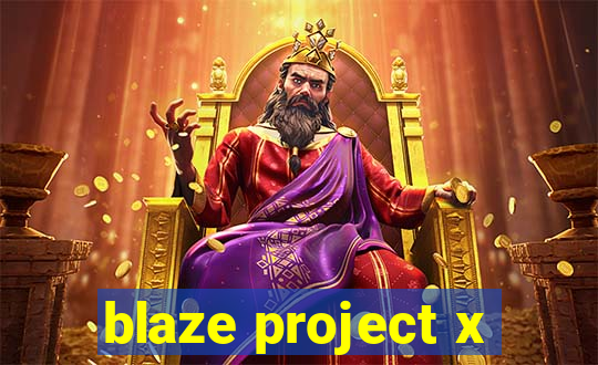 blaze project x