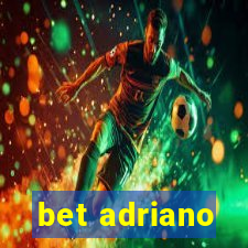 bet adriano