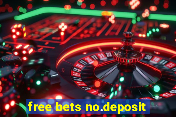 free bets no.deposit