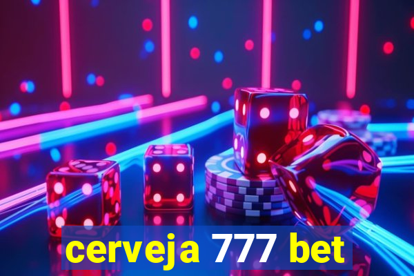 cerveja 777 bet