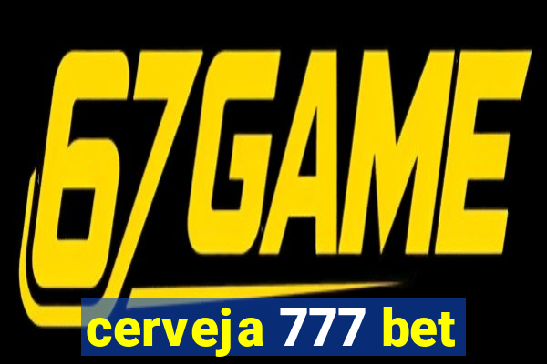 cerveja 777 bet