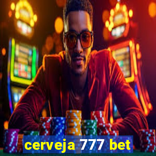 cerveja 777 bet