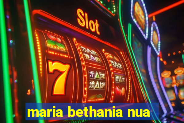 maria bethania nua