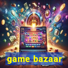 game bazaar