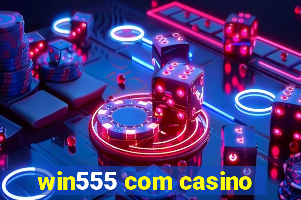 win555 com casino