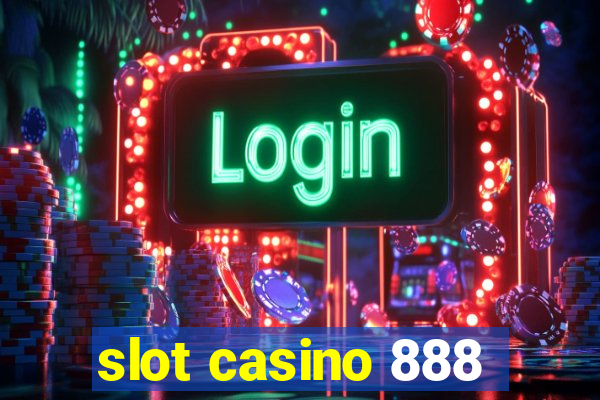 slot casino 888