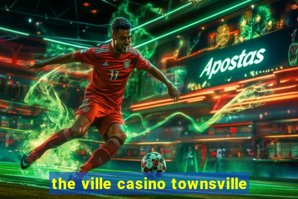 the ville casino townsville