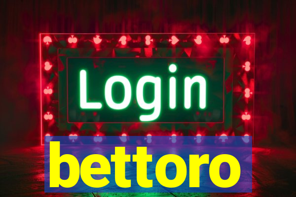 bettoro