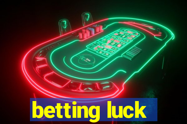 betting luck