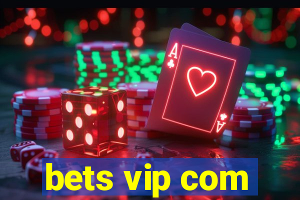 bets vip com