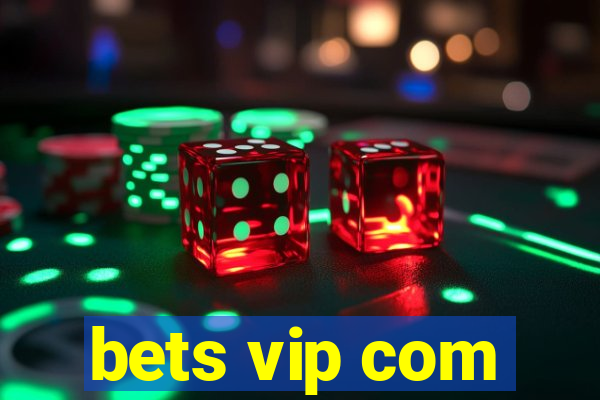 bets vip com