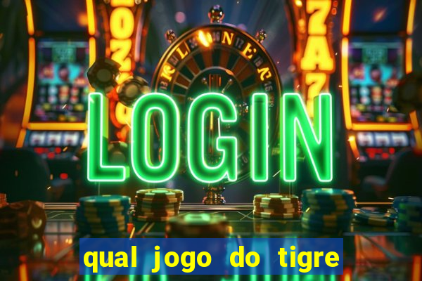 qual jogo do tigre ganhar dinheiro