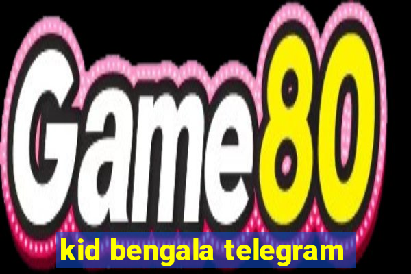 kid bengala telegram