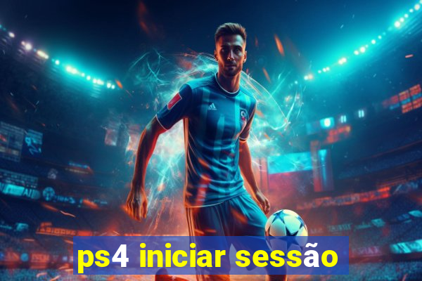 ps4 iniciar sessão