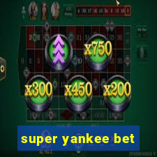 super yankee bet