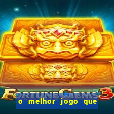 o melhor jogo que ganha dinheiro de verdade