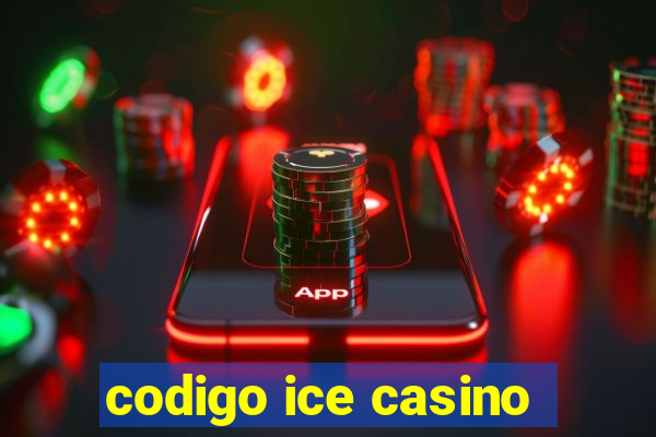 codigo ice casino