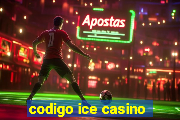 codigo ice casino