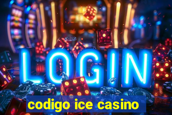 codigo ice casino