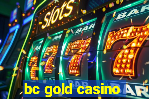 bc gold casino