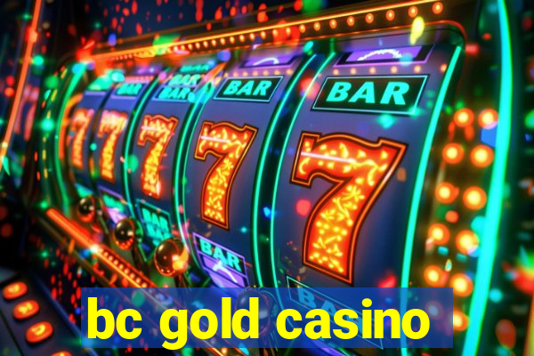 bc gold casino