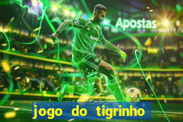 jogo do tigrinho ultimas noticias