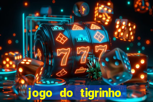 jogo do tigrinho ultimas noticias