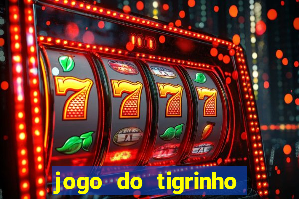 jogo do tigrinho ultimas noticias