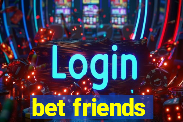 bet friends