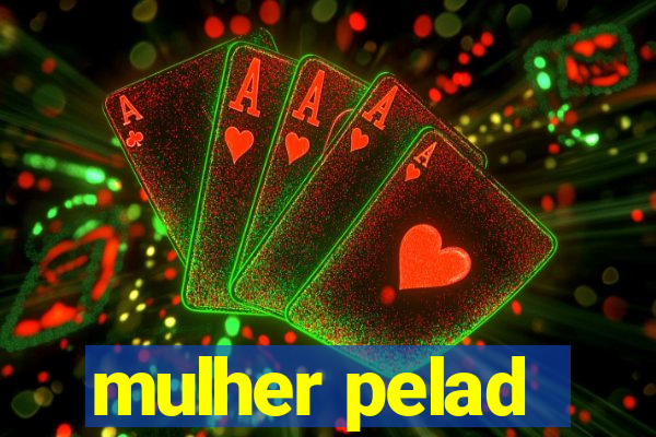 mulher pelad