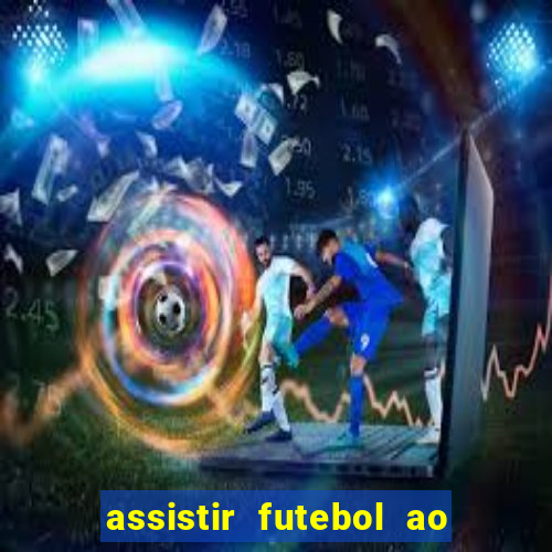 assistir futebol ao vivo multicanais