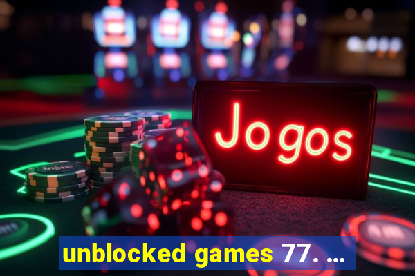 unblocked games 77. ...