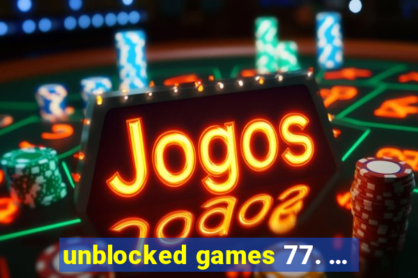 unblocked games 77. ...