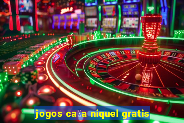 jogos ca莽a niquel gratis