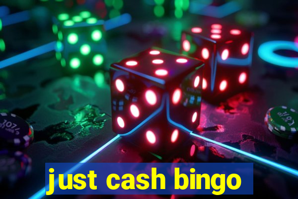 just cash bingo