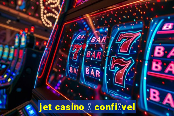 jet casino 茅 confi谩vel