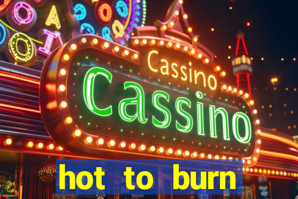 hot to burn extreme slot free