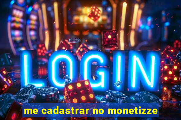 me cadastrar no monetizze