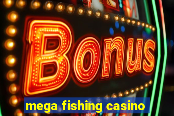 mega fishing casino