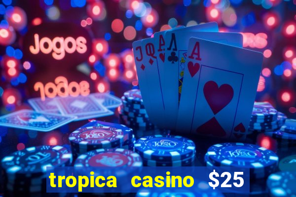 tropica casino $25 no deposit bonus